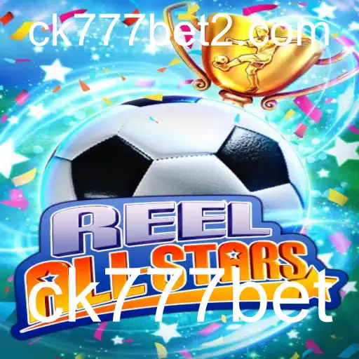 Descubra o Mundo de ReelAllStars com ck777bet: Guia Completo e Regras do Jogo